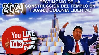 TESTIMONIO DE LA CONSTRUCCIÓN DEL TEMPLO EN TIJUANA COLONIA LIBERTAD  LA LUZ DEL MUNDO [upl. by Anitnemelc]