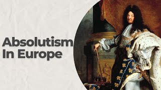 Absolutism in Europe [upl. by Eceer674]