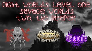 2  The Reaper  Night Worlds Level 1  Savage Worlds [upl. by Etnuhs102]