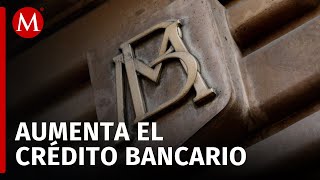 Banxico informa un crecimiento de crédito bancario en el país [upl. by Atelra495]