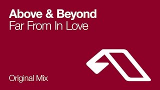 Above amp Beyond  Far From In Love Original Mix [upl. by Erodaeht]