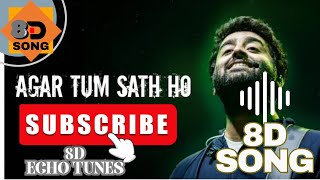 8D AGAR TUM SAATH HO  8D HINDI SONG  8D SONG ARIJIT SINGH TRENDING SONG  DOLBY ATMOS SONG [upl. by Dnomyar844]