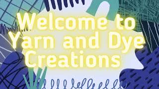 Welcome to Yarn and Dye Creations [upl. by Tenaj581]