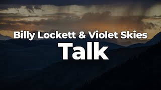 Billy Lockett amp Violet Skies  Talk LetraLyrics  Official Music Video [upl. by Raynah411]