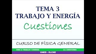 Curso de Física Tema 3 Trabajo y Energía 36 Cuestiones sin soluciones [upl. by Jer966]