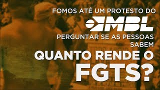 Fomos até um protesto do MBL perguntar se as pessoas sabem quanto rende o FGTS [upl. by Aneleairam]