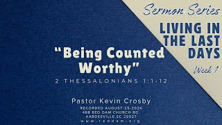 Pastor Kevin CrosbySermons SeriesLiving in the Last DaysquotBeing Counted WorthyquotRecorded 082524 [upl. by Nap]