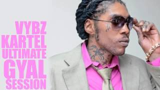 Vybz Kartel MIx 2002  2014 VYBZ KARTEL – GYAL SESSION ULTIMATE COLLECTION [upl. by Joacimah]