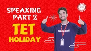 IELTS SPEAKING PART 2  TET HOLIDAY  IELTS ABIT [upl. by Yendirb]