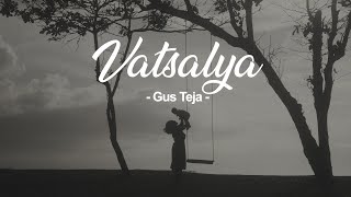 quotVATSALYAquot by Gus Teja  Official Video [upl. by Yseult]