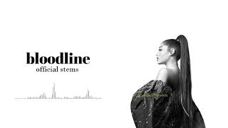 Ariana Grande  bloodline OFFICIAL STEMS [upl. by Llerrud233]