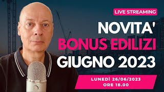 BONUS EDILIZIA le ultime novità che devi conoscere  Giugno 2023 [upl. by Eiramait]