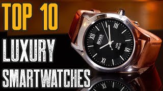 Top 10 Best Luxury Smartwatch 2019 [upl. by Magdala]