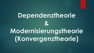 Dependenztheorie amp Modernisierungstheorie Konvergenztheorie [upl. by Ycaj486]