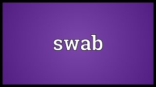 Swab Meaning [upl. by Jerrylee]