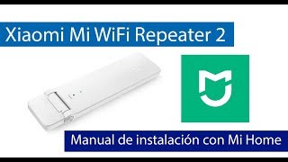 Cómo instalar y configurar el Xiaomi Mi WiFi Repeater 2 con Mi Home [upl. by Nwahsyar]