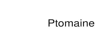 How to pronounce Ptomaine [upl. by Lenna795]