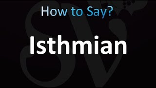 How to Pronounce Isthmian CORRECTLY [upl. by Winnah]