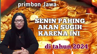 WETON SENIN PAHING AKAN SUGIH di tahun 2024 menurut primbon Jawa karena ini ‼️ [upl. by Ahsenev]