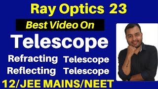 Ray Optics 23  Telescope  Refracting Telescope amp Reflecting Telescope JEENEET [upl. by Yankee]