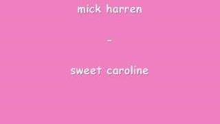 mick harren  sweet caroline [upl. by Lukash]