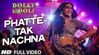 Phatte Tak Nachna FULL VIDEO Song  Dolly Ki Doli  Sonam Kapoor  TSeries [upl. by Edgar]