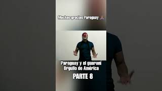 El guaraní Orgullo de América parte 8 Muchas gracias a todos los paraguayos el Guaraní sigue vivo ✨ [upl. by Linnea]