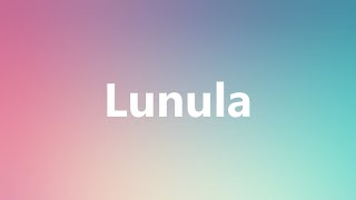 Lunula  Medical Definition and Pronunciation [upl. by Zurek298]