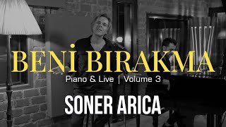 Soner Arıca  Beni Bırakma Piano amp Live [upl. by Ennagem]