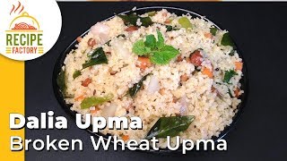 Dalia Upma  Broken Wheat Upma  Cracked Wheat Upma by Recipe Factory [upl. by Enelyw]