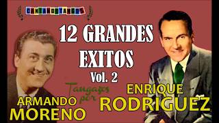 ENRIQUE RODRIGUEZ  ARMANDO MORENO  12 GRANDES EXITOS VOL 2  por CANTANDO TANGOS 19411945 [upl. by Stace]