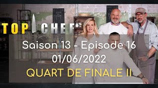 Top Chef  Saison 13 épisode 16 du 01 06 2022  QUART DE FINALE II [upl. by Quartet]