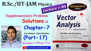 Lec 84 Chapter7 PART17 Prob Sol of 770 to 771 Vector Analysis by Spiegel Curvilinear [upl. by Leelahk]