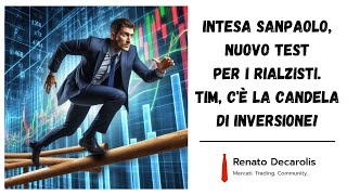 Intesa Sanpaolo nuovo test per i rialzisti TIM cè la candela di inversione [upl. by Eliam]