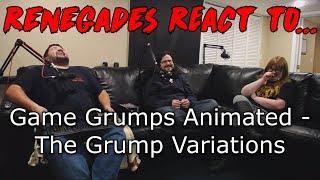 Renegades React to Game Grumps Animated  The Grump Variations [upl. by Sholes474]