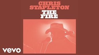 Chris Stapleton  The Fire Official Audio [upl. by Ongun]