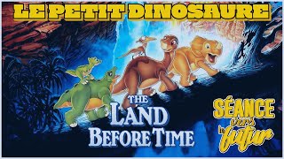 Séance Vers le Futur  THE LAND BEFORE TIME  Auriez vous 5min pour parler de DON BLUTH [upl. by Allisirp900]