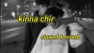 kinna chir  slowed amp reverb  princepratap  Amitlofi [upl. by Bathulda]