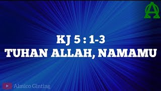 KIDUNG JEMAAT  KJ 5  1  3 quot TUHAN ALLAH NAMAMU quot  KARAOKE  LIRIK [upl. by Etselec]