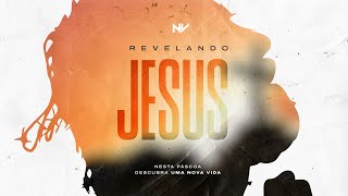 ESPECIAL DE PÁSCOA  REVELANDO JESUS [upl. by Parish269]