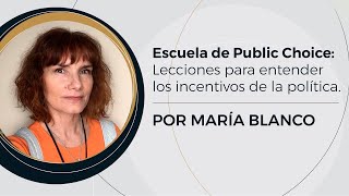 Public Choice Los incentivos de la política  Prof María Blanco 1010 [upl. by Harbot]