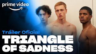 Triangle of Sadness  Tráiler Oficial  Prime Video [upl. by Kartis]