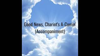 Good News Chariots A Comin Accompaniment [upl. by Aryek]