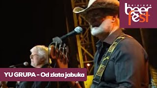 YU GRUPA  Od zlata jabuka live  Belgrade Beer Fest [upl. by Nathanson]