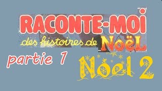 Raconte moi des histoires  Spécial de noel 2  partie 1 [upl. by Hulda]