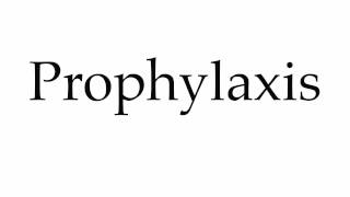 How to Pronounce Prophylaxis [upl. by Erodaeht]