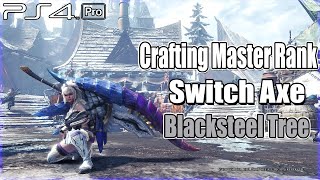 Crafting Every MR Switch Axe Blacksteel Tree  Monster Hunter World Iceborne Gameplay PS4 Pro [upl. by Ok]