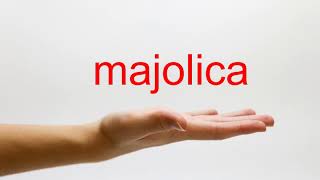 How to Pronounce majolica  American English [upl. by Yvad]