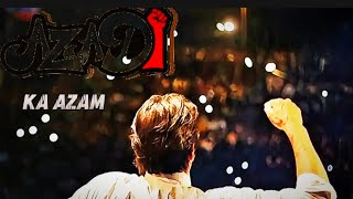 Azadi Ka Azam  Imran Khans Inspiring Song for Freedom  MustWatch Anthemquot [upl. by Staffan]