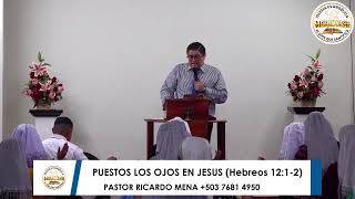 PUESTOS LOS OJOS EN JESUS 23022024 Pastor Ricardo Mena 503 7681 4950 [upl. by Hoisch]